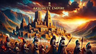 Lost Glory Rediscovered The Aksumite Empires Tale [upl. by Hiram]