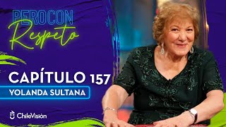 Pero Con Respeto  Yolanda Sultana  Capítulo 157 [upl. by Nidorf182]