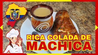 COMO HACER UN RICA COLADA DE MACHICA TRADICIONAL ECUATORIANA [upl. by Trudey]