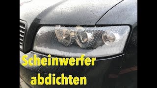 Scheinwerfer abdichten Audi A4 B6 innen nass und beschlagen [upl. by Janus]