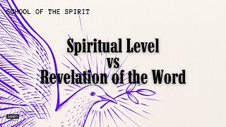 The School of The Spirit Pt 3  Spiritual Level VS Revelation Of The Word [upl. by Avenej343]