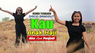 KAU ANAK HAJI AKU ANAK PENJUDI Disco Dangdut REMIX TERBARU🔥 Official VM  Cinta Diaz [upl. by Zoilla]