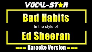 Bad Habits Karaoke  Ed Sheeran Karaoke Version [upl. by Nemra]