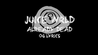 Juice WRLD  Already Dead OG Extended Lyrics [upl. by Lambrecht]