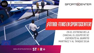 ¡FÚTBOLTENIS en SportsCenter EQUIPOSC vs BURRITO MARTÍNEZ Y TANQUE SILVA [upl. by Ennayllek]