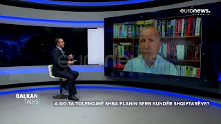 A do ta tolerojnë SHBA planin Serb kundër Shqiptarëve Balkan Talks [upl. by Figone]