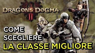 DRAGONS DOGMA 2  COME SCEGLIERE LA VOCAZIONE INIZIALE MIGLIORE  ANALISI ABILITA E SINGERGIE [upl. by Diskin]