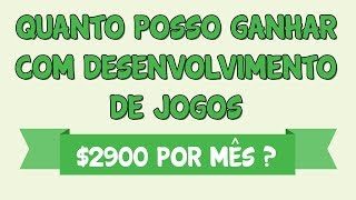 Quanto posso ganhar com desenvolvendo jogos Posso viver disso [upl. by Tamma49]