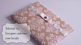 Tutorial 5 Como encapar caderno ou agenda com tecido [upl. by Zerlina]