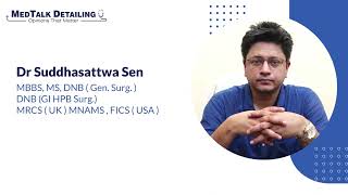 MEDTALK Detailing  Gastrointestinal Surgeon in Kolkata  Dr Suddasattwa Sen [upl. by Ylrehs910]