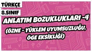 8 Sınıf Türkçe  Anlatım Bozuklukları 4 Özne  Yüklem Uyumsuzluğu Öge Eksikliği  2022 [upl. by Ivonne365]