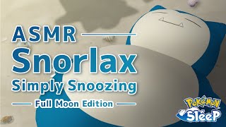 Pokémon Sleep Snoozing Snorlax ASMR Full Moon Edition [upl. by Ariem44]