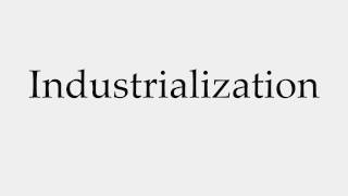 How to Pronounce Industrialization [upl. by Misa546]