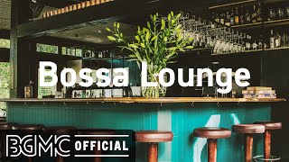 Bossa Lounge 4 Hours Lounge Mix  Smooth Bossa Nova amp Jazz  Coffee Bar Music [upl. by Rumney203]