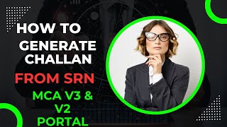 HOW TO GENERATE CHALLAN FROM SRN NUMBER IN MCA V3 AND V2 PORTAL LIVE DEMO [upl. by Nylasej]