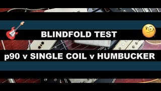 BLINDFOLD TEST p90 vs Single Coil vs Humbucker [upl. by Cyndie43]