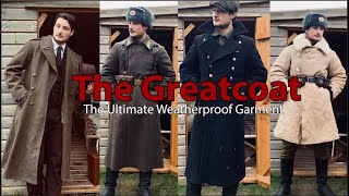 The Greatcoat the Ultimate Weatherproof Garment [upl. by Nolrac474]