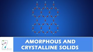 AMORPHOUS AND CRYSTALLINE SOLIDS [upl. by Aleafar]