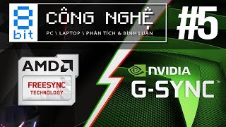 GSync Và FreeSync Là Gì Tại Sao Màn Hình Phê Hơn Khi Có Sync  8bit Công Nghệ 5 [upl. by Nanek]