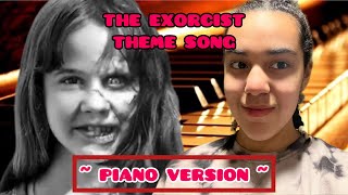 The Exorcist  “The Exorcist theme song” PIANO VERSION [upl. by Manon]