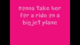 Lakyn Heperi Big Jet Plane Lyrics [upl. by Proudlove]