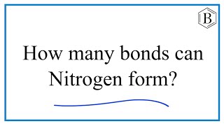 How many bonds does Nitrogen form [upl. by Nnave]