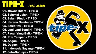 TIPE X  FULL ALBUM ASIK BANGETTT🤗🤗🤗 [upl. by Sinnej]