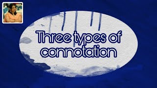 Three main types of connotation  Easy English [upl. by Notffilc221]