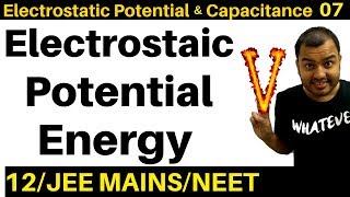 Electrostatic Potential and Capacitance 07  Electrostatic Potential Energy JEE MAINSNEET [upl. by Yrelle]