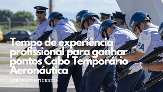 Tempo de experiência profissional para ganhar pontos Cabo Temporário da Aeronáutica [upl. by Hussey]