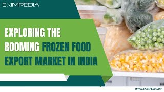 Growth and Emerging trends of Indias Frozen food Exports [upl. by Nuahsyt]