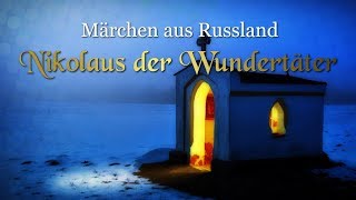 Nikolaus der Wundertäter Märchen aus Russland – Weihnachtsmärchen für Kinder [upl. by Ellierim527]