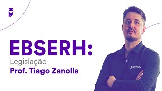 Concurso EBSERH Legislação  Prof Tiago Zanolla [upl. by Chaudoin]