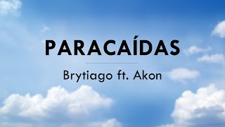 PARACAÍDAS  BRYTIAGO FT AKON  LETRA [upl. by Jestude35]