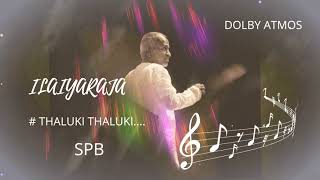 ILAIYARAJA HITSSPBTHALUKI THALUKIDOLBY ATMOS AUDIO [upl. by Anavlis]