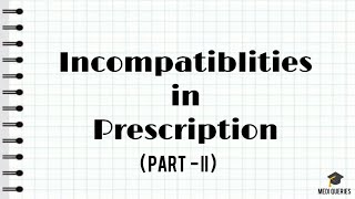 Chemical Incompatblities Incompatibilities in Prescriptions Part  II Medi Querie [upl. by Reta391]