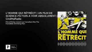 LHOMME QUI RÉTRÉCIT  UN FILM DE SCIENCEFICTION A VOIR ABSOLUMENT  CinéMaRadio [upl. by Paulie82]