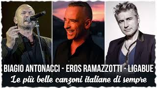 Le grandi canzoni italiane più belle di sempre  Biagio AntonacciEros RamazzottiLuciano Ligabue [upl. by Nomi]