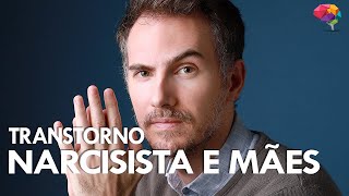 Transtorno de Personalidade Narcisista e Mães Narcisistas [upl. by Folberth]