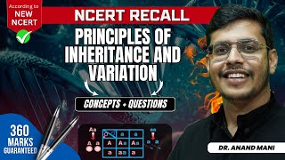 Principles of Inheritance amp Variation  Concepts  QuestionsNCERT RECALL NEET 2024 Dr Anand Mani [upl. by Pentheas]