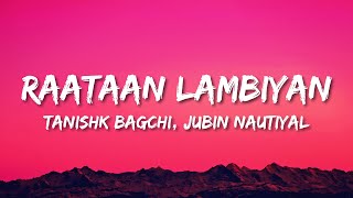 Raataan Lambiyan Lyrics  Jubin Nautiyal  Asees Kaur  Tanishk Bagchi [upl. by Zampino]