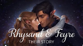 RHYSAND AND FEYRE  THEIR STORY [upl. by Lieno]