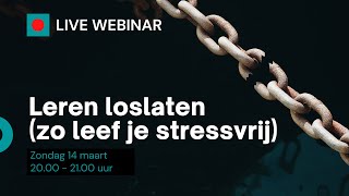 Leren loslaten zo leef je stessvrij  Webinar 14 maart 2021 [upl. by Icyaj]