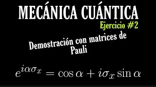 MECÁNICA CUÁNTICA DEMOSTRACIÓN CON MATRICES DE PAULI🖋 EJERCICIO 2 [upl. by Cronin198]