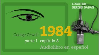 1984 Audiolibro en español George Orwell 🔈 Voz humana  Parte I capítulo 8 [upl. by Ecidna]