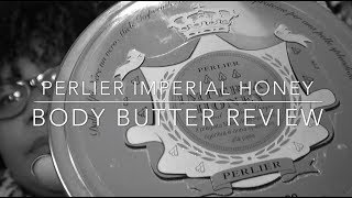 Perlier Imperial Honey Body Butter Review [upl. by Enelrahc]