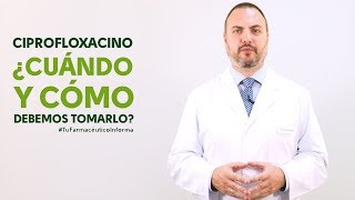 Ciprofloxacino cuándo y cómo debemos tomarlo Tu Farmacéutico Informa [upl. by Nytsirt817]