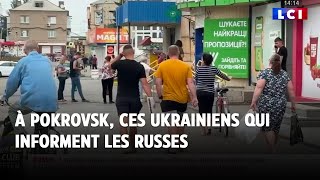 LCI sur le terrain  À Pokrovsk ces Ukrainiens qui informent les Russes [upl. by Carling488]