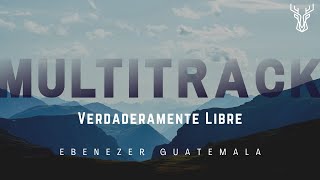 Verdaderamente Libre  Ebenezer Guatemala  Multitrack [upl. by Aitas]