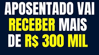 APOSENTADO VAI RECEBER MAIS DE R 300 MIL E PASSOU A RECEBER O TETO MÁXIMO DO INSS CONFIRATEMA1102 [upl. by Demaggio866]